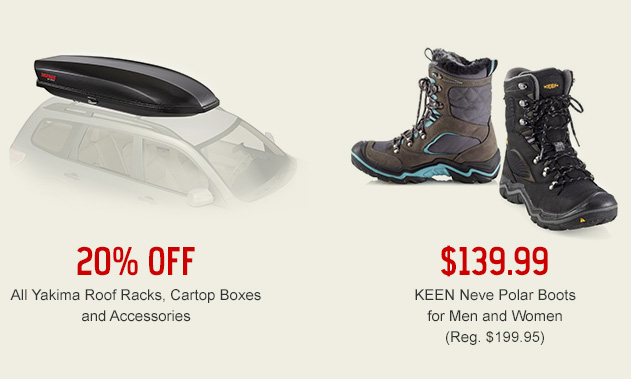 20% Off All Yakima Roof Racks, Cartop Boxes and Accessories - $139.99 KEEN Keve Polar Boots for Men and Women (Reg. $199.95)