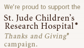 We're proud to support the St. Jude Children's Research Hospital Thanks and Giving Campaign.