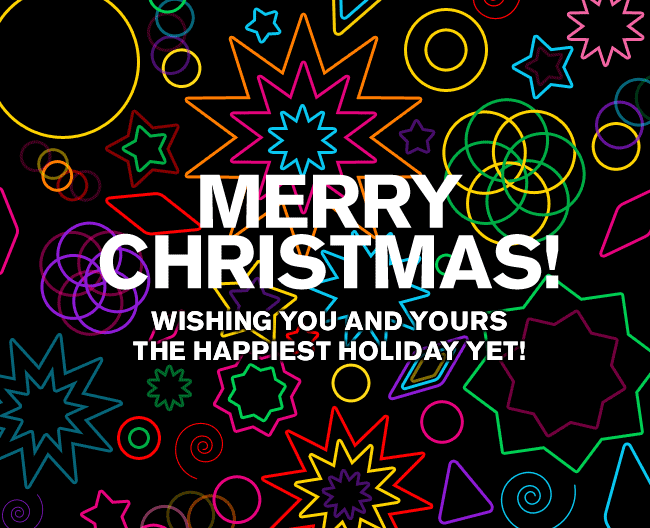 Merry Christmas! Wishing you and yours the happiest holiday yet!