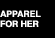 Apparel for Her