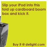 Slip your iPod into this fold up cardboard boom box and kick it.