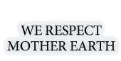 We Respect Mother Earth