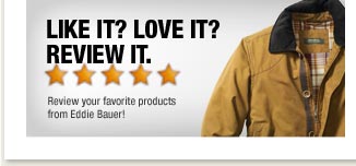 Review your favorite products from Eddie Bauer