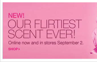 NEW! OUR FLIRTIEST SCENT EVER! p.s. I love you