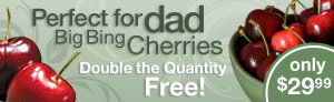 Perfect for Dad, Big Bing Cherries