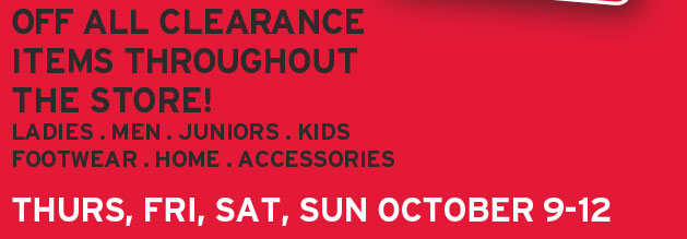 Ladies.  Men.  Juniors.  Kids.  Footwear.  Home.  Accessories.  Thursday, Friday, Saturday, Sunday.  October 9-12.