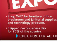 Get Down to Business Online Expo. Shop 24/7 for furniture, office, breakroom and janitorial supplies and technology products. Shipped next-business day for 95 percent of the country. Click here for all offers