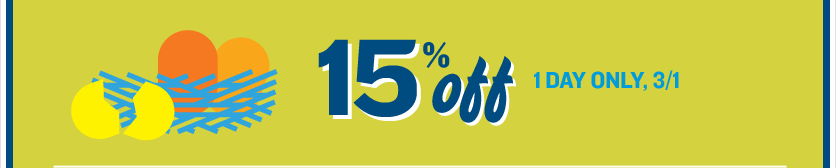 15% off 1 day only, 3/1