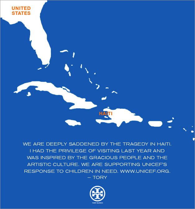 WE ARE DEEPLY SADDENED BY THE TRAGEDY IN HAITI. I HAD THE PRIVILEGE OF VISITING LAST YEAR AND WAS INSPIRED BY THE GRACIOUS PEOPLE AND THE ARTISTIC CULTURE. WE ARE SUPPORTING UNICEF'S RESPONSE TO CHILDREN IN NEED. WWW.UNICEF.ORG  -TORY