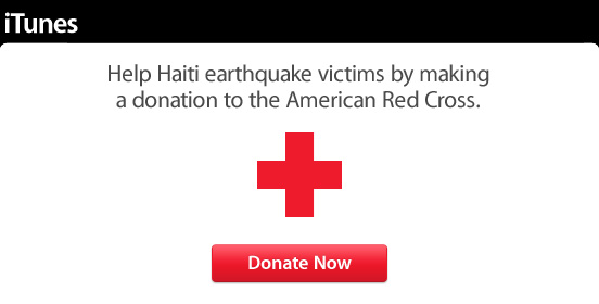 iTunes - Help Haiti earthquake victims by making a donation to the American Red Cross.