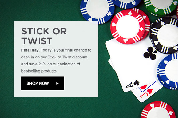 STICK OR TWIST - LAST CHANCE
