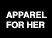 Apparel for Her