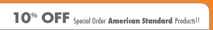 10% Off Special Order American Standard Products