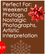 Perfect For: Weekend Photogs, Nostalgic Photographs, Artistic Interpretation