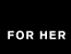 For her