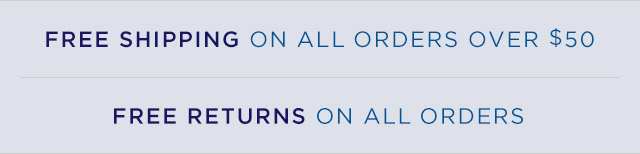 FREE SHIPPING ON ALL ORDERS OVER $50 | FREE RETURNS ON ALL ORDERS