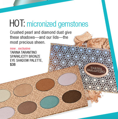 HOT: Micronized Gemstones Crushed pearl and diamond dust give these shadows?and our lids?the most precious sheen. new . exclusive TARINA TARANTINO Sparklicity Bronze Palette Eye Shadow Palette, $38