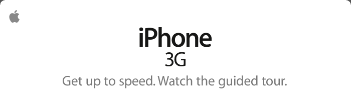 iPhone 3G. Get up to speed. Watch the guided tour.